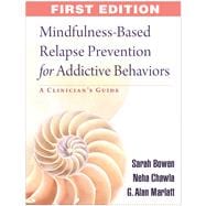 Mindfulness-Based Relapse Prevention for Addictive Behaviors A Clinician's Guide
