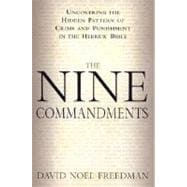 Nine Commandments : Uncovering the Hidden Pattern of Crime and Punishment in the Hebrew Bible