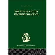 The Human Factor in Changing Africa