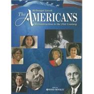 McDougal Littell the Americans : Student Edition Grades 9-12 Reconstruction to the 21st Century 2007