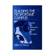Building the Responsive Campus : Creating High Performance Colleges and Universities