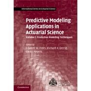 Predictive Modeling Applications in Actuarial Science