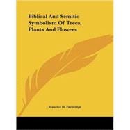Biblical and Semitic Symbolism of Trees, Plants and Flowers
