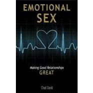 Emotional Sex : Making Good Relationships Great
