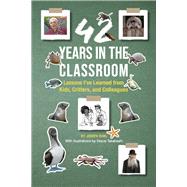42 Years in the Classroom Lessons I’ve Learned from Kids, Critters, and Colleagues