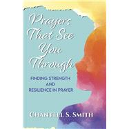 Prayers That See You Through Finding Strength and Resilience in Prayer