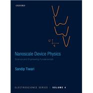 Nanoscale Device Physics Science and Engineering Fundamentals