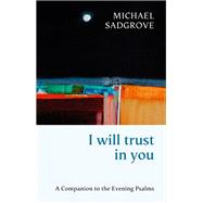 I Will Trust in You: A Companion to the Evening Psalms