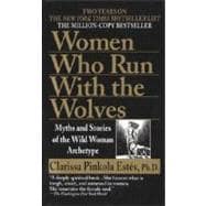 Women Who Run with the Wolves Myths and Stories of the Wild Woman Archetype