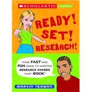 Ready! Set! Research! Your Fast And Fun Guide To Writing Research Papers That Rock