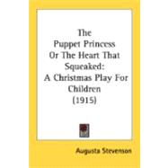 Puppet Princess or the Heart That Squeaked : A Christmas Play for Children (1915)
