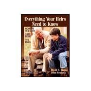 Everything Your Heirs Need to Know: Organizing Your Assets Family History Final Wishes