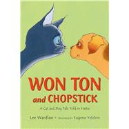 Won Ton and Chopstick A Cat and Dog Tale Told in Haiku
