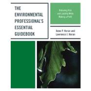 The Environmental Professional's Essential Guidebook: Reducing Risk and Liability While Making a Profit