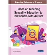 Cases on Teaching Sexuality Education to Individuals With Autism