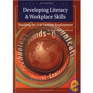 Developing Literacy and Workplace Skills: Teaching for 21st Century Employment : Program Coursebook and Curriculum Guide