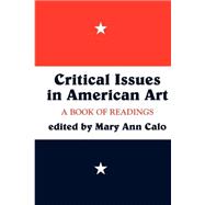 Critical Issues In American Art: A Book Of Readings