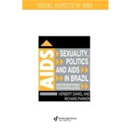 Sexuality, Politics, and AIDS in Brazil : In Another World?