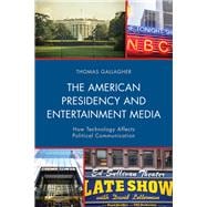 The American Presidency and Entertainment Media How Technology Affects Political Communication