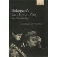 Shakespeare's Early History Plays From Chronicle to Stage