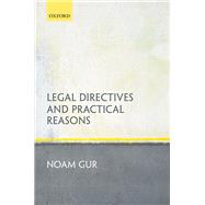 Legal Directives and Practical Reasons book cover, ISBN 9780199659876