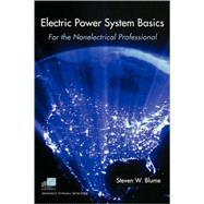 Electric Power System Basics : For the Nonelectrical Professional