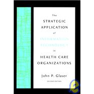 The Strategic Application of Information Technology in Health Care Organizations, 2nd Edition
