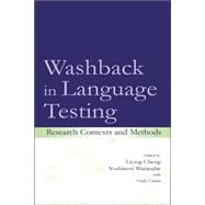Washback in Language Testing : Research Contexts and Methods