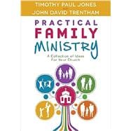 Practical Family Ministry: A Collection of Ideas for Your Church