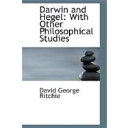 Darwin and Hegel : With Other Philosophical Studies