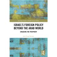 IsraelÆs Foreign Policy Beyond the Arab World: Engaging the Periphery
