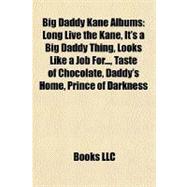 Big Daddy Kane Albums : Long Live the Kane, It's a Big Daddy Thing, Looks Like a Job for... , Taste of Chocolate, Daddy's Home, Prince of Darkness
