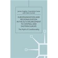 Europeanization and Regionalization in the EU's Enlargement The Myth of Conditionality