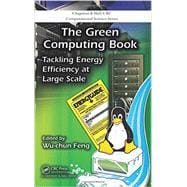 The Green Computing Book: Tackling Energy Efficiency at Large Scale