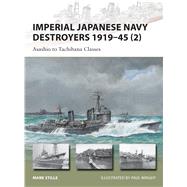 Imperial Japanese Navy Destroyers 1919–45 (2) Asashio to Tachibana Classes