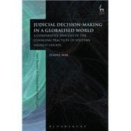 Judicial Decision-Making in a Globalised World A Comparative Analysis of the Changing Practices of Western Highest Courts