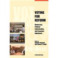 Voting for Reform Democracy, Political Liberalization, and Economic Adjustment