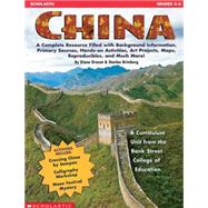 China A Complete Resource Filled with Background Information, Primary Sources, Hands-on Activities, Art Projects,  Maps, Reproducibles, and Much More!