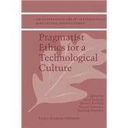 Pragmatist Ethics for a Technological Culture