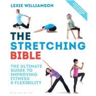 The Stretching Bible The Ultimate Guide to Improving Mobility and Flexibility