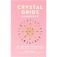 Crystal Grids Handbook Use the Power of the Stones for Healing and Manifestation