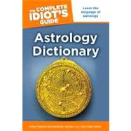 The Complete Idiot's Guide Astrology Dictionary