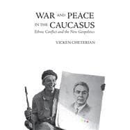 War and Peace in the Caucasus Russia's Troubled Frontier