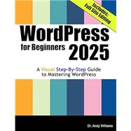 WordPress for Beginners 2025: A Visual Step-by-Step Guide to Mastering WordPress
