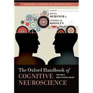 The Oxford Handbook of Cognitive Neuroscience Volume 2: The Cutting Edges