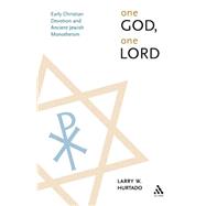 One God, One Lord, New Edition Early Christian Devotion and Ancient Jewish Monotheism