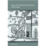 English Presbyterianism, 1590-1640