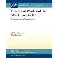 Studies of Work and the Workplace in HCI : Concepts and Techniques