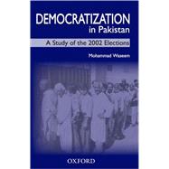 Democratization in Pakistan A Study of the 2002 Election