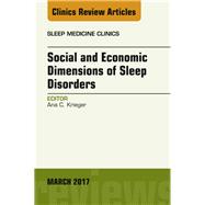 Social and Economic Dimensions of Sleep Disorders, an Issue of Sleep Medicine Clinics